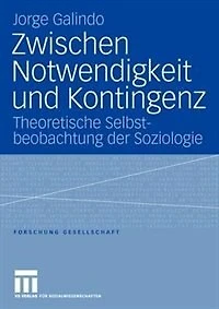 Zwischen Notwendigkeit Und Kontingenz: Theoretische Selbstbeobachtung Der Soziologie