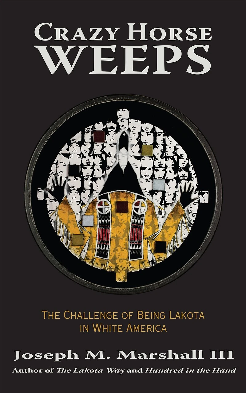 Crazy Horse Weeps: The Challenge Of Being Lakota White America