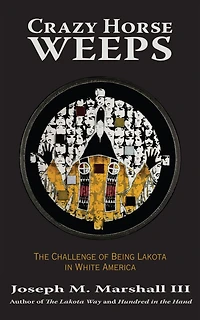Crazy Horse Weeps: The Challenge Of Being Lakota White America