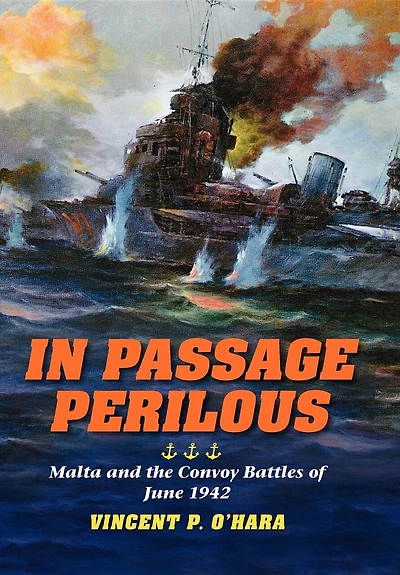 Passage Perilous: Malta And The Convoy Battles Of June 1942