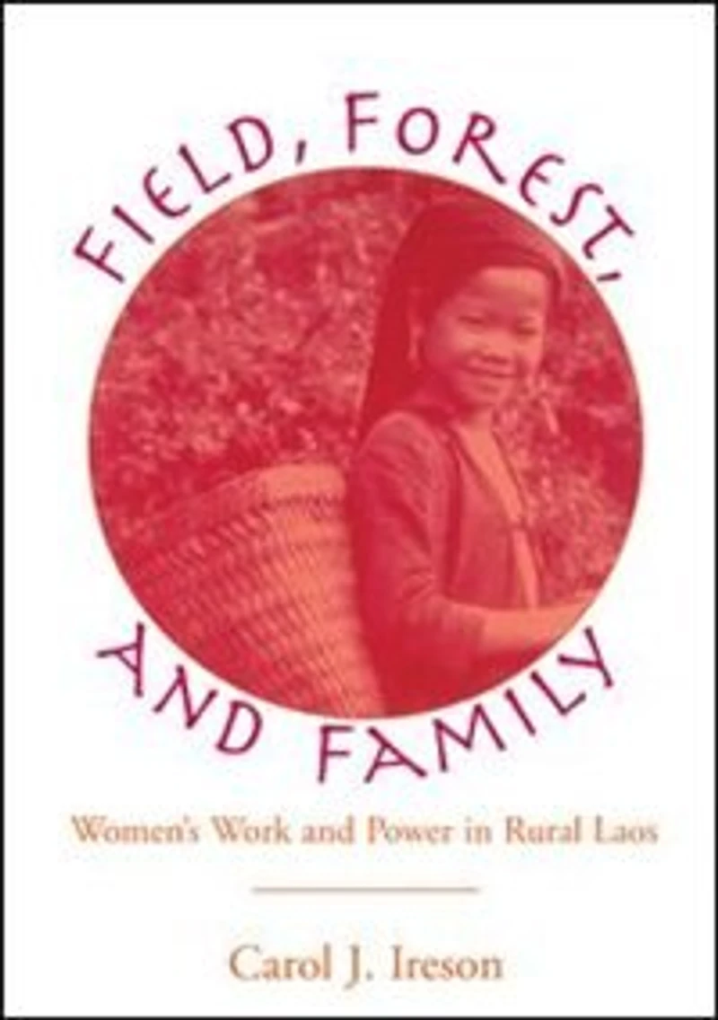 Fields, Forest, And Family: Women's Work Power Rural Laos