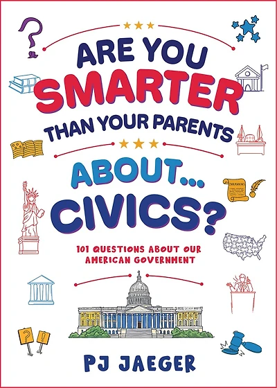 Are You Smarter Than Your Parents About...Civics?: 101 Questions About Our American Government