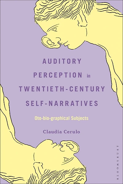 Auditory Perception Twentieth-Century Self-Narratives: Oto-bio-graphical Subjects