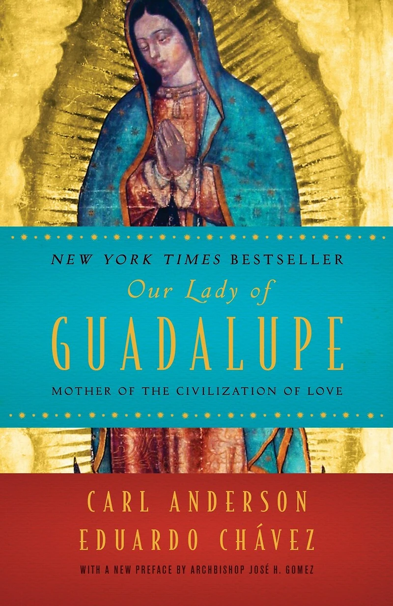 Our Lady of Guadalupe: Mother the Civilization Love