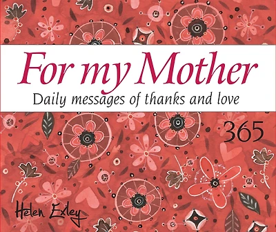 365 For My Mother: Daily Messages Of Thanks And Love
