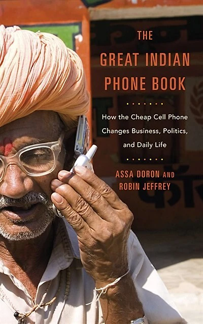 the Great Indian Phone Book: How Cheap Cell Changes Business, Politics, and Daily Life