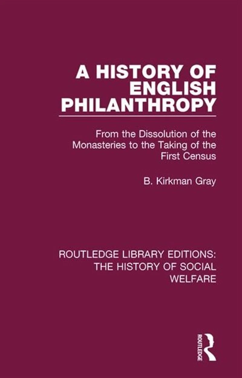 A History of English Philanthropy: From the Dissolution Monasteries to Taking First Census