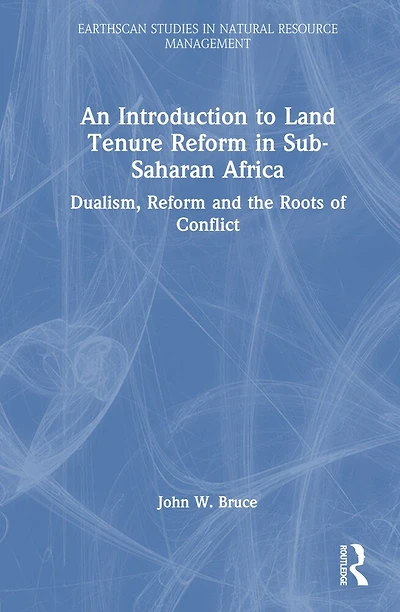 An Introduction to Land Tenure Sub-Saharan Africa: Dualism, Reform and the Roots of Conflict