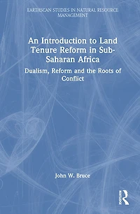 An Introduction to Land Tenure Sub-Saharan Africa: Dualism, Reform and the Roots of Conflict