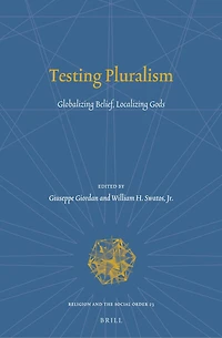 Testing Pluralism: Globalizing Belief, Localizing Gods