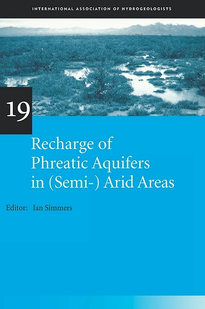 Recharge of Phreatic Aquifers (Semi-)Arid Areas: IAH International Contributions to Hydrogeology 19