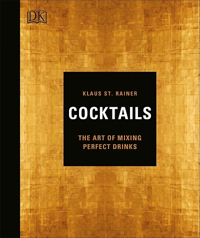 Cocktails: The Art Of Mixing Perfect Drinks