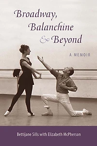 Broadway, Balanchine, and Beyond: A Memoir