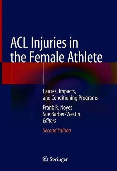 ACL Injuries the Female Athlete: Causes, Impacts, and Conditioning Programs