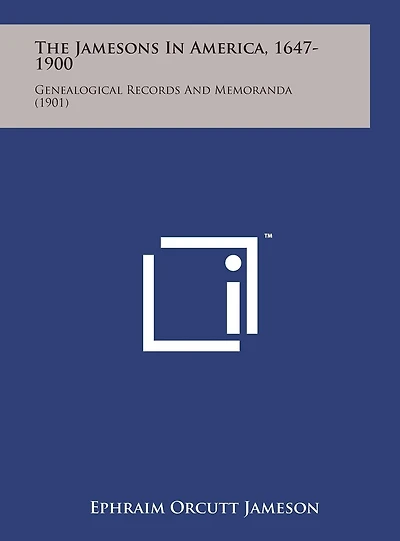 The Jamesons in America, 1647-1900: Genealogical Records and Memoranda (1901)