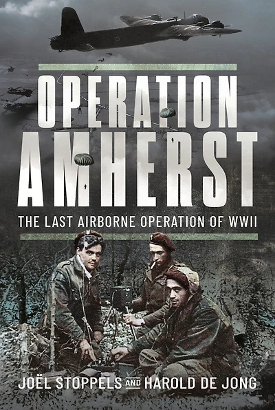 Operation Amherst: The Last Airborne Operation of WWII
