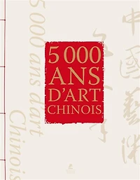 5.000 ans d'art chinois