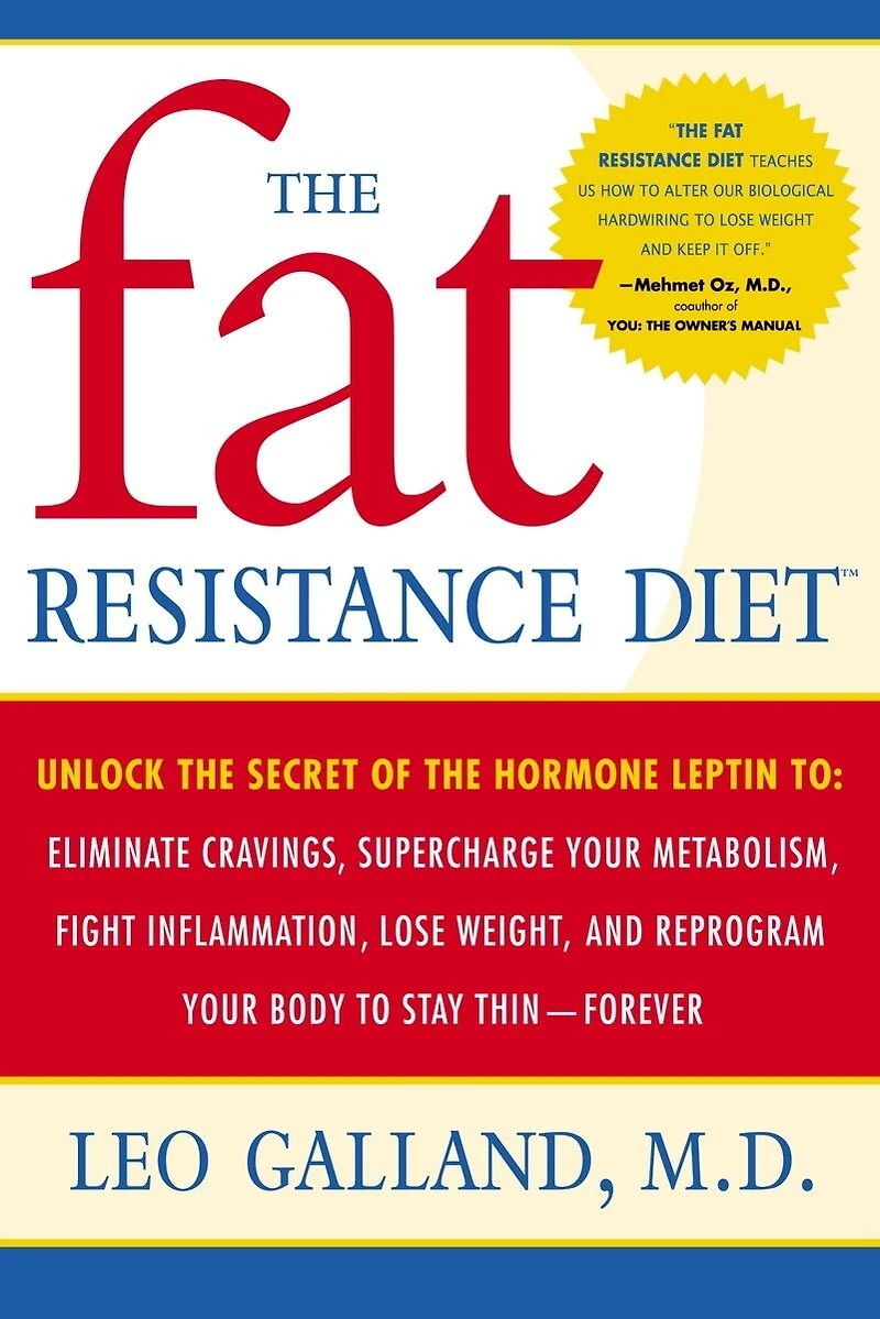 the Fat Resistance Diet: Unlock Secret of Hormone Leptin to: Eliminate Cravings, Supercharge YourMetabolism, Fight Inflammation, Lose Weight & Reprogram Your Body to Stay Thin