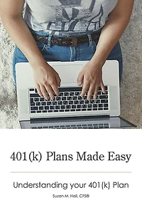 401(k) Plans Made Easy: Understanding Your 401(k) Plan