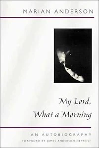 My Lord, What A Morning: AN AUTOBIOGRAPHY