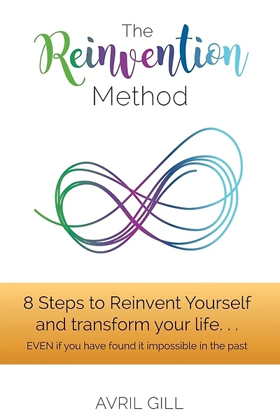 The Reinvention Method: 8 Steps to transform your life...EVEN if you have found it impossible in the past