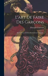 L'art De Faire Des Garçons: Ou Nouveau Tableau De L'amour Conjugal...