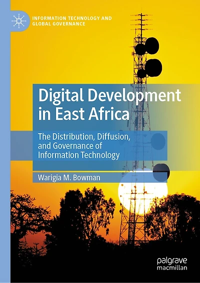 Digital Development East Africa: The Distribution, Diffusion, and Governance of Information Technology