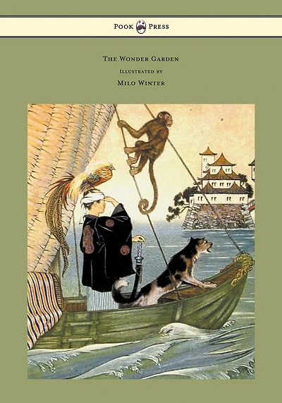 The Wonder Garden - Nature Myths and Tales from All the World Over for Story-Telling and Reading Aloud and for the Children's Own Reading: Illustrated by Milo Winter
