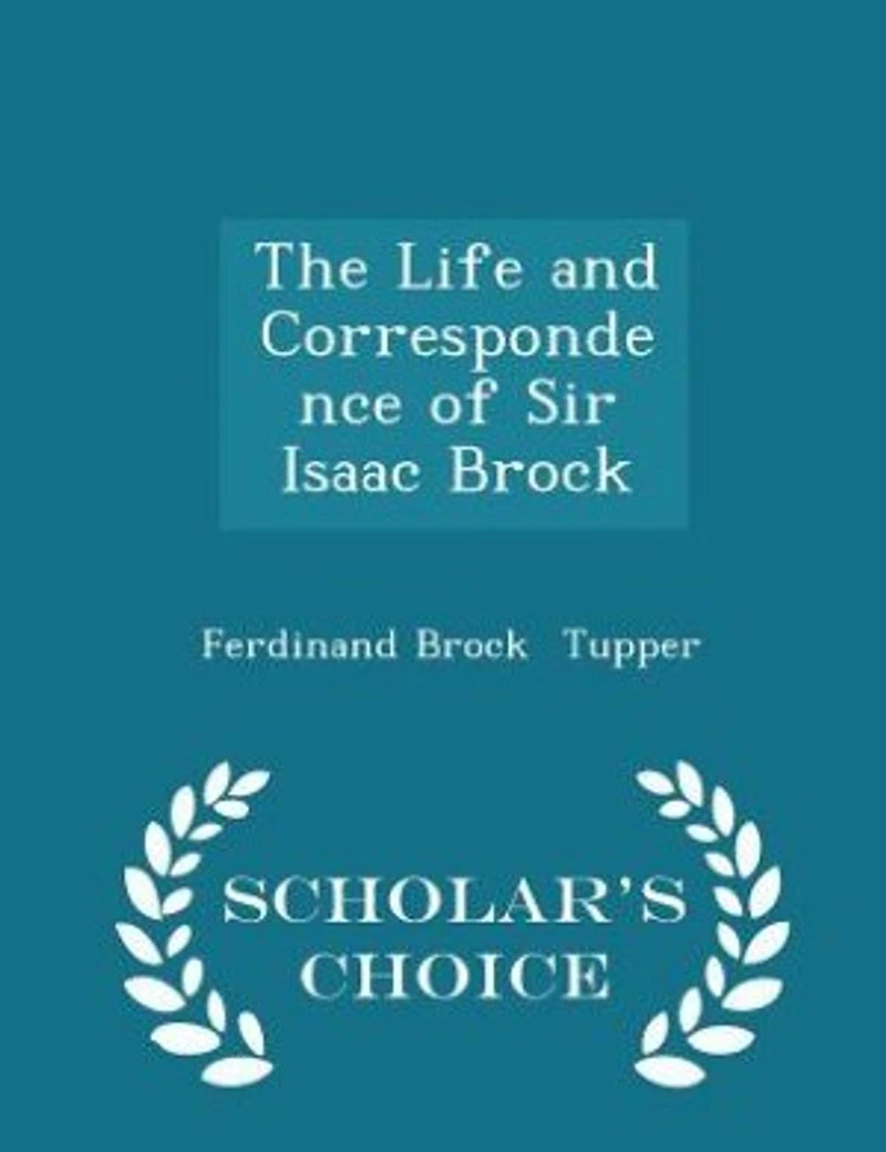 The Life and Correspondence of Sir Isaac Brock