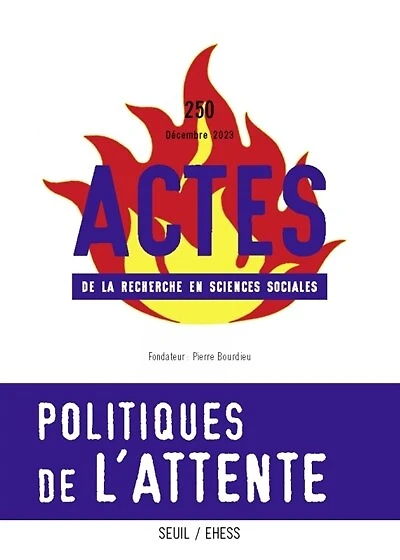 Actes de la recherche en sciences sociales, n°250. Politiques de l'attente