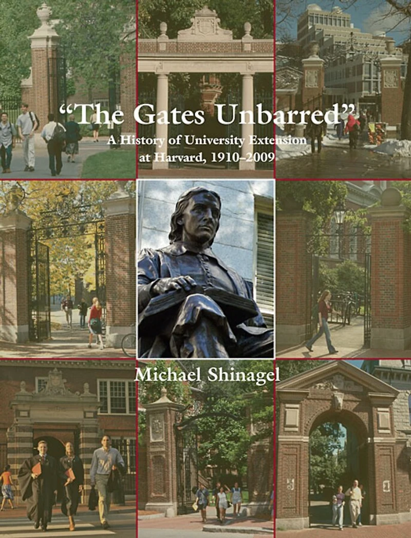 Gates Unbarred: A History of University Extension at Harvard, 1910 - 2009