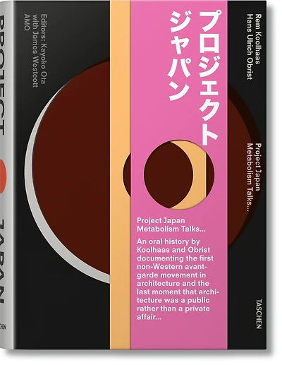 Koolhaas/Obrist. Project Japan. Metabolism Talks: Project Japan. Metabolism Talks