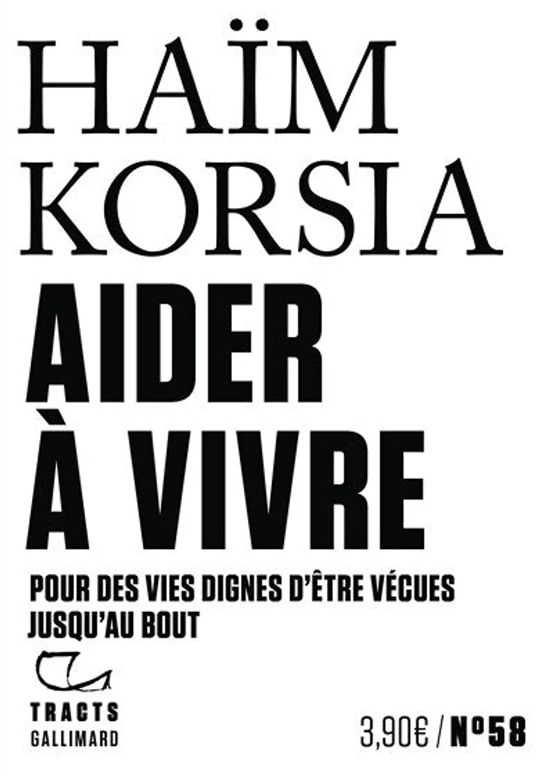 Aider à vivre: pour des vies dignes d'être vécues jusqu'au bout