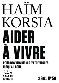Aider à vivre: pour des vies dignes d'être vécues jusqu'au bout