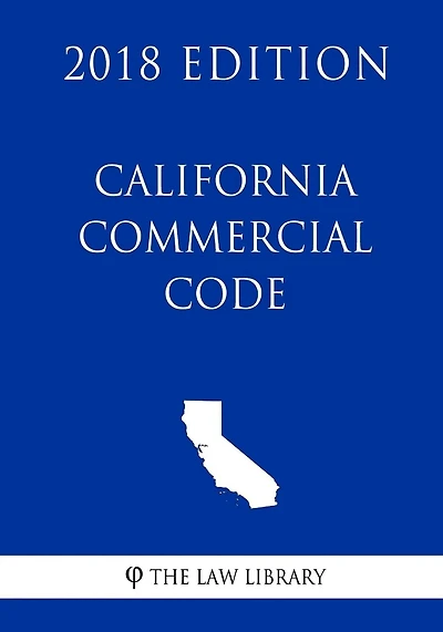 California Commercial Code (2018 Edition)