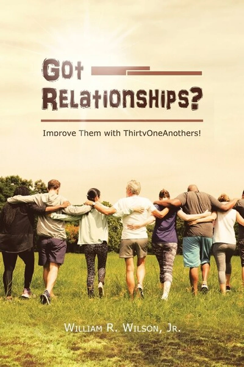 Got Relationships?: Improve Them With Thirtyoneanothers