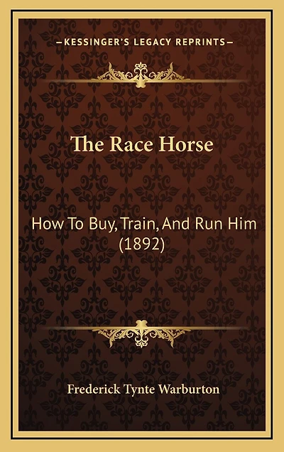 The Race Horse: How To Buy, Train, And Run Him (1892)