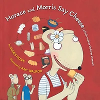 Horace and Morris Say Cheese (Which Makes Dolores Sneeze!)