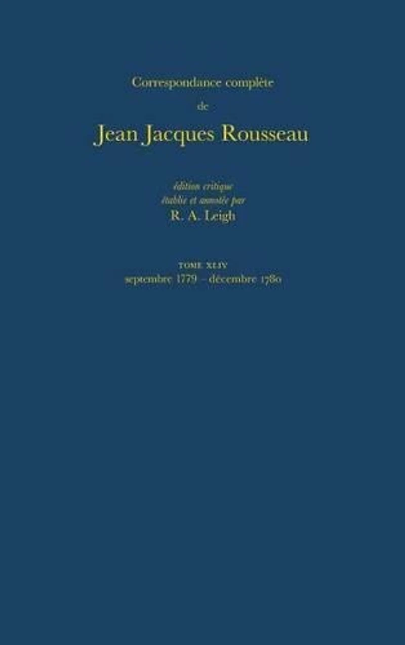 Correspondance complète de Rousseau (Complete Correspondence of Rousseau) 44: September 1779-December 1780