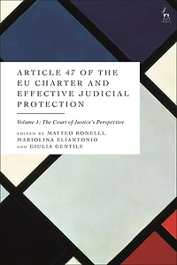 Article 47 of The EU Charter and Effective Judicial Protection, Volume 1: Court Justice's Perspective