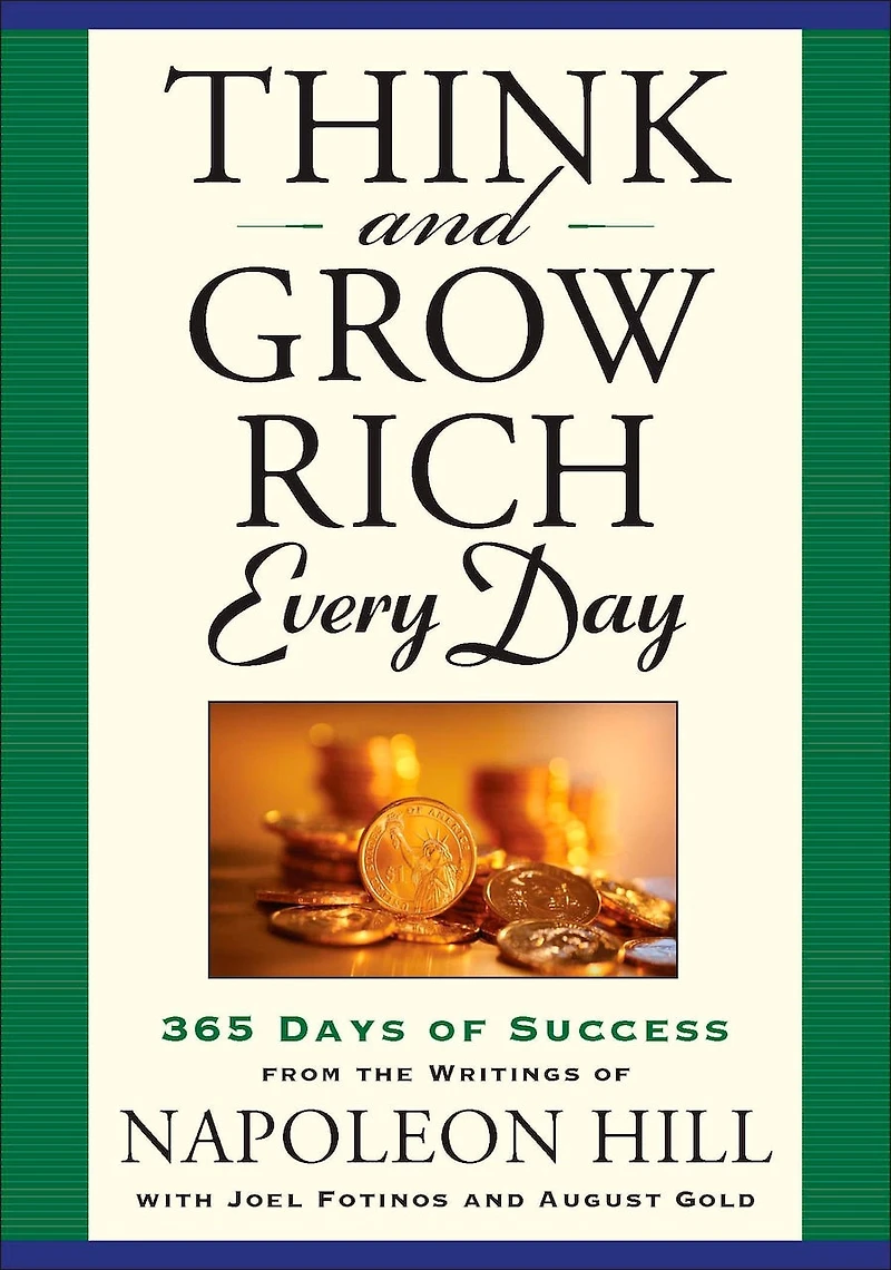 Think and Grow Rich Every Day: 365 Days of Success from the Writings Napoleon Hill