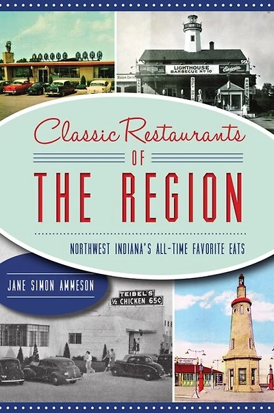 Classic Restaurants of The Region: Northwest Indiana’s All-Time Favorite Eats