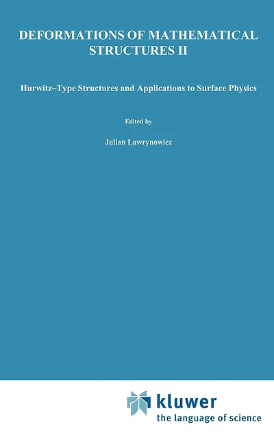 Deformations of Mathematical Structures II: Hurwitz-Type Structures and Applications to Surface Physics. Selected Papers from the Seminar on Deformations, Lódź-Malinka, 1988/92