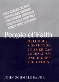 People of Faith: Religious Conviction in American Journalism and Higher Education