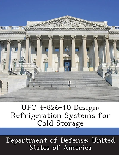 Ufc 4-826-10 Design: Refrigeration Systems For Cold Storage