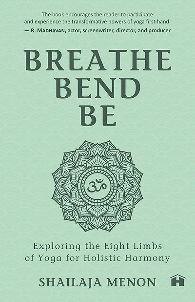 Breathe, Bend, Be: Exploring the Eight Limbs of Yoga for Holistic Harmony