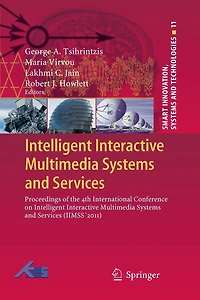 Intelligent Interactive Multimedia Systems and Services: Proceedings of the 4th International Conference on Intelligent Interactive Multimedia Systems and Services (IIMSS 2011)