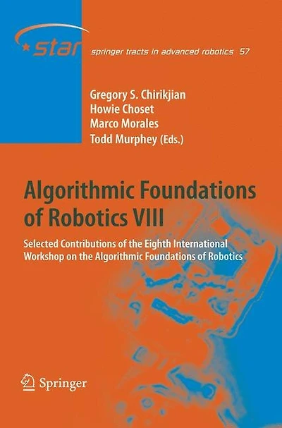 Algorithmic Foundations of Robotics VIII: Selected Contributions the Eighth International Workshop on
