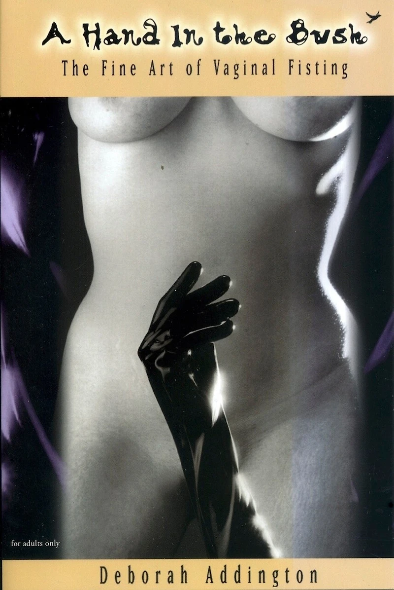 A Hand The Bush: Fine Art of Vaginal Fisting