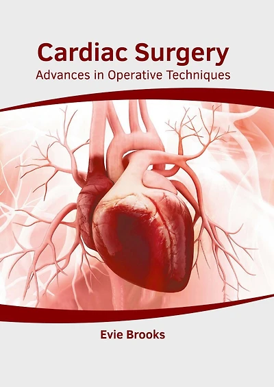 Cardiac Surgery: Advances In Operative Techniques